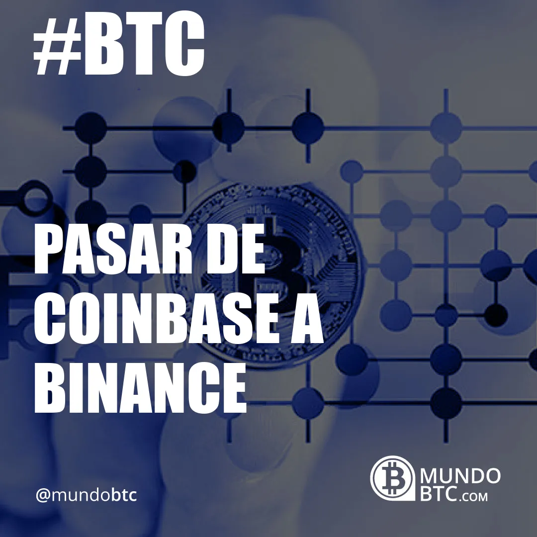 Pasar de Coinbase a Binance