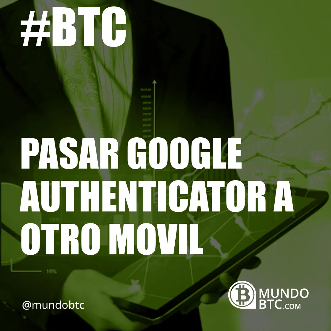 pasar google authenticator a otro movil