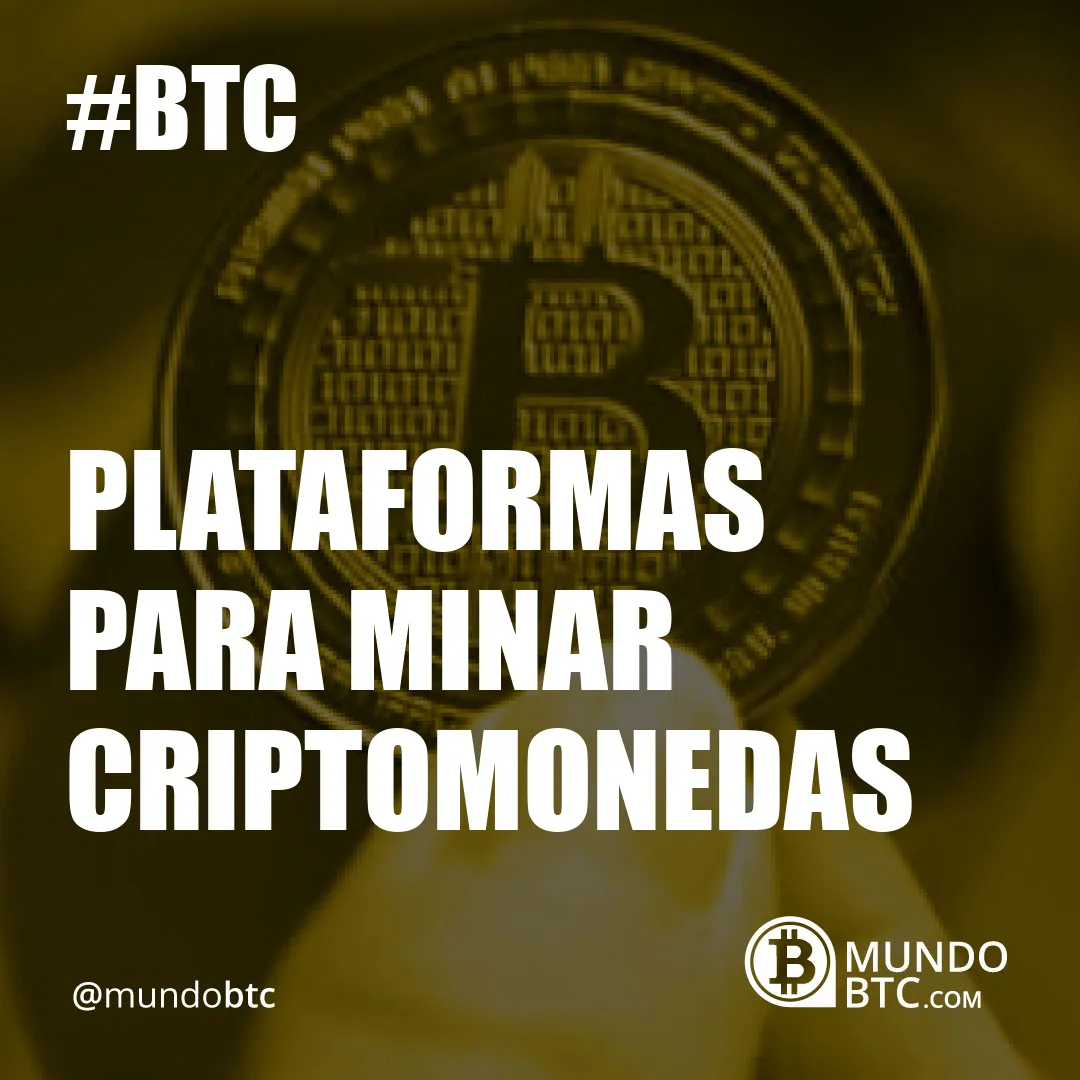 Plataformas para Minar Criptomonedas