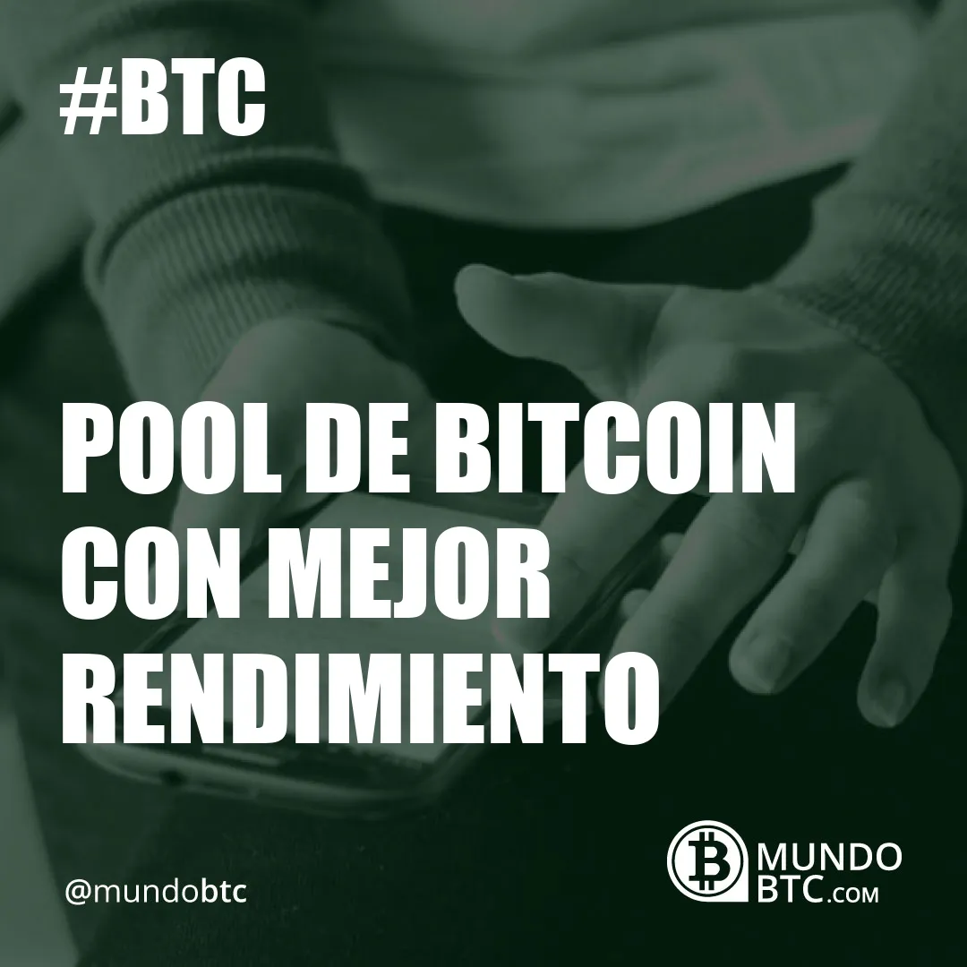 Pool de Bitcoin Con Mejor Rendimiento