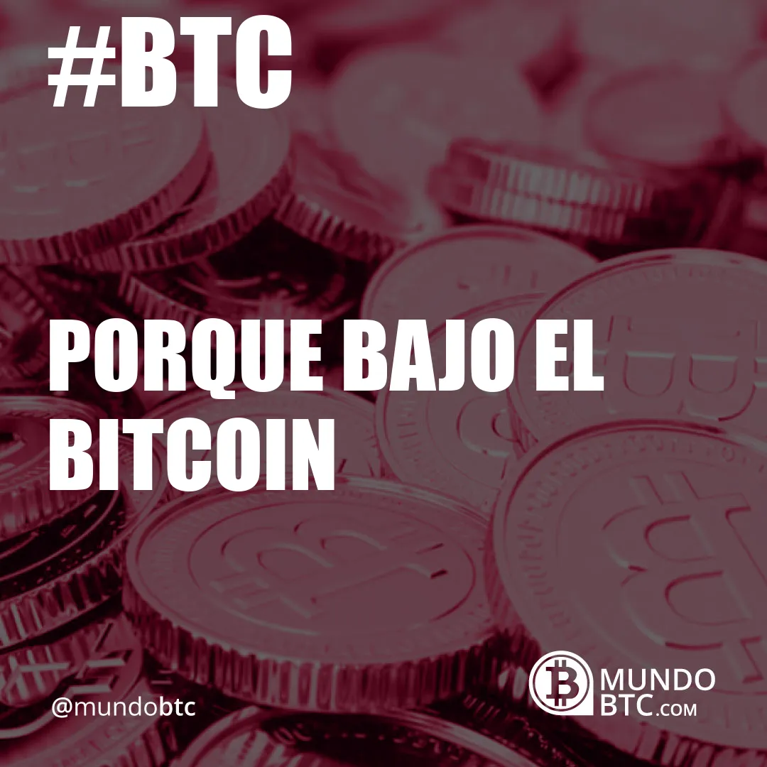 porque bajo el bitcoin