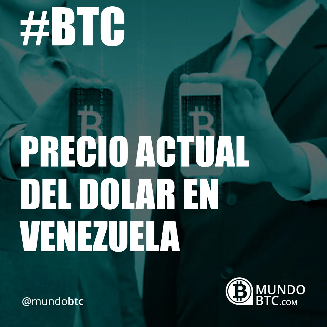 Precio Actual del Dolar en Venezuela