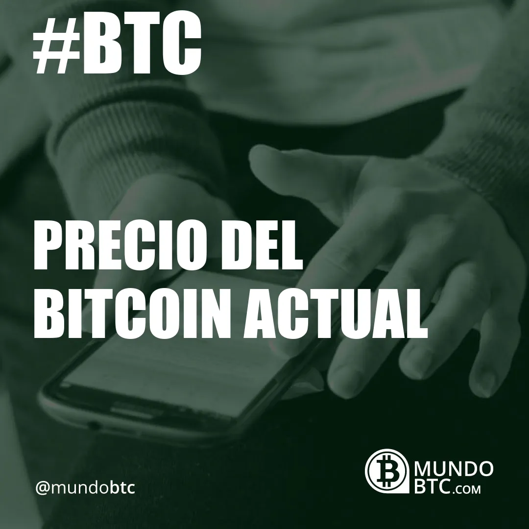 Precio del Bitcoin Actual