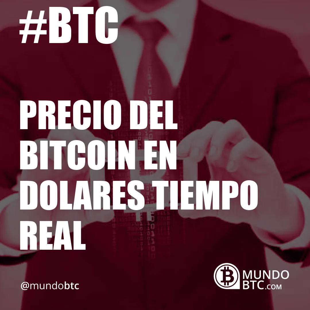 Precio del Bitcoin en Dolares Tiempo Real