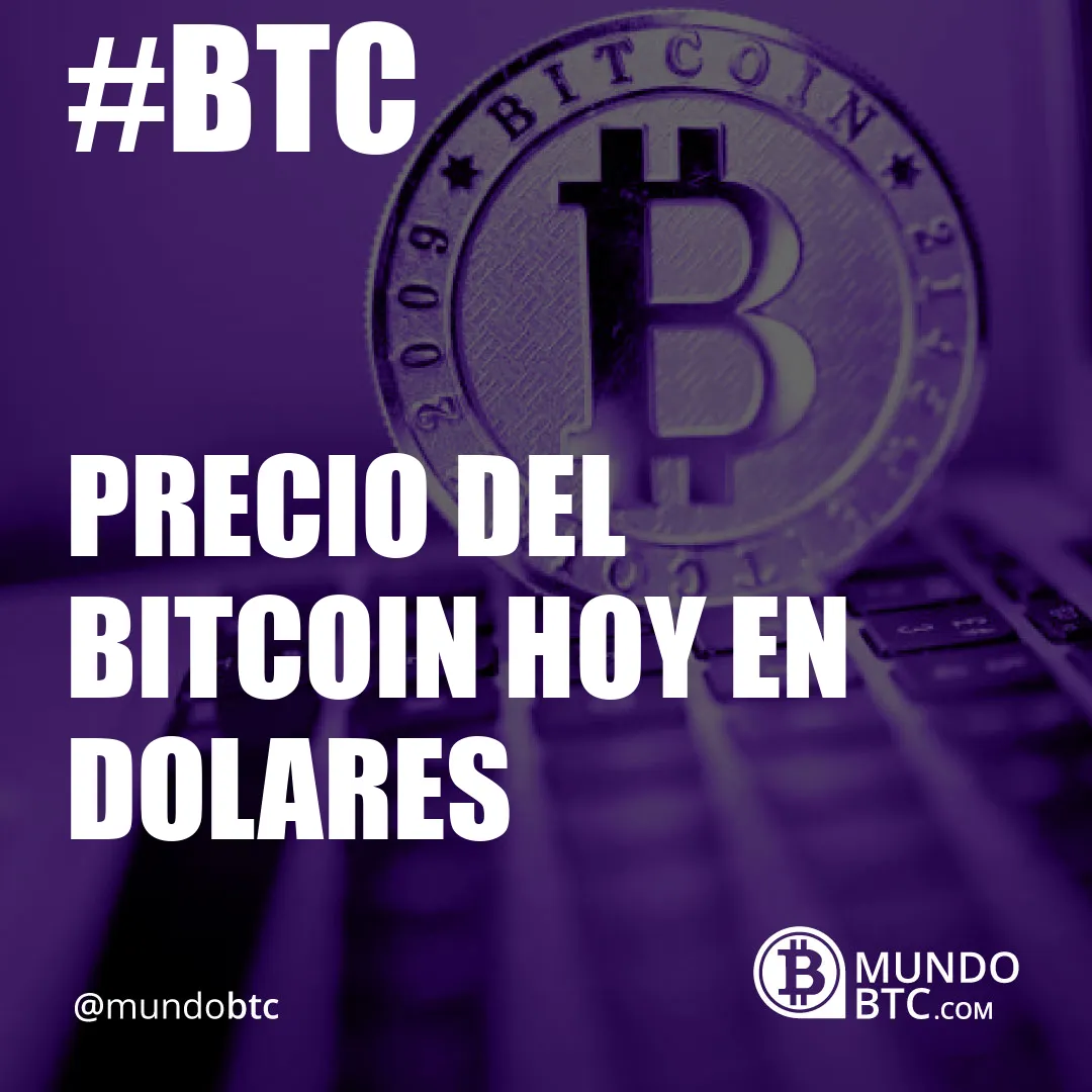 Precio del Bitcoin Hoy en Dolares