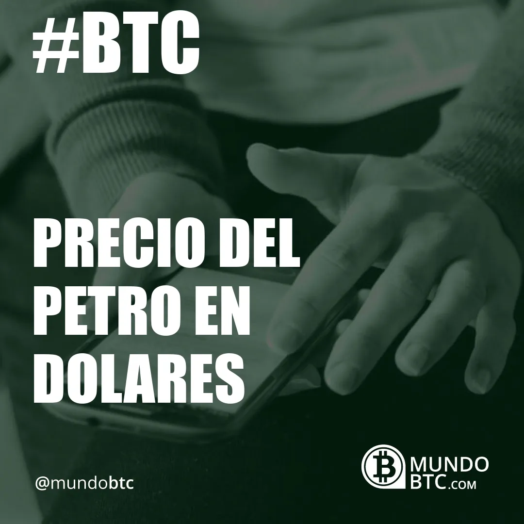 Precio del Petro en Dolares