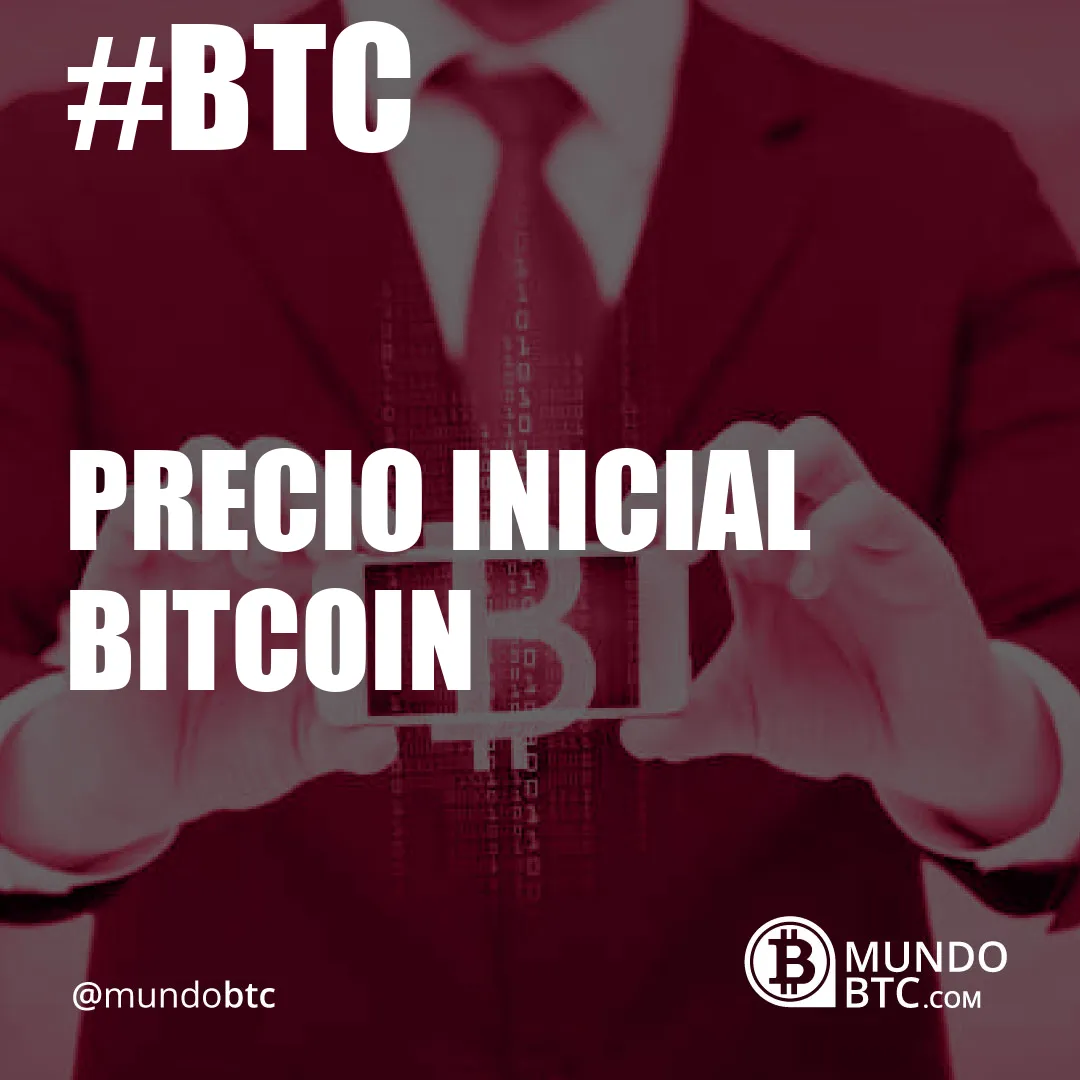 precio inicial bitcoin