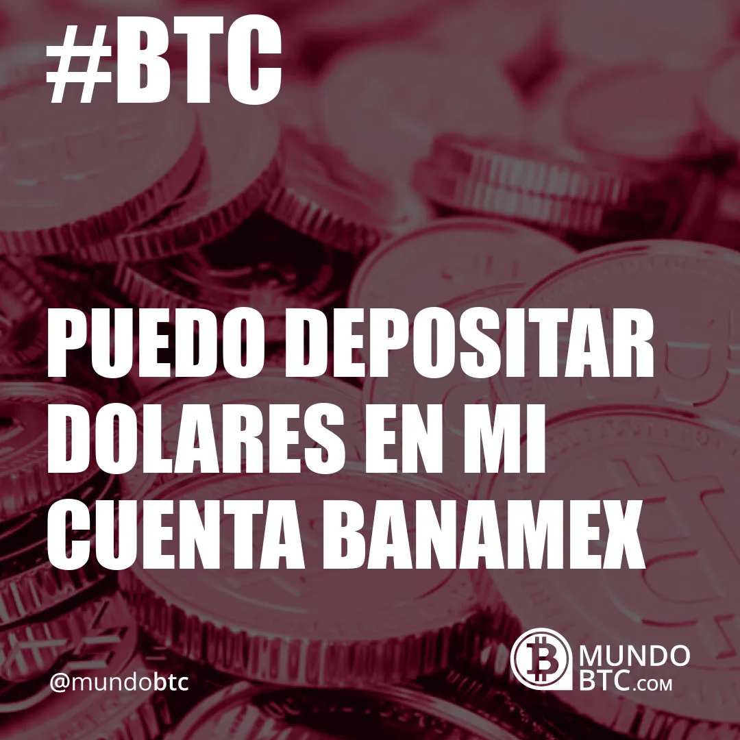 puedo depositar dolares en mi cuenta banamex