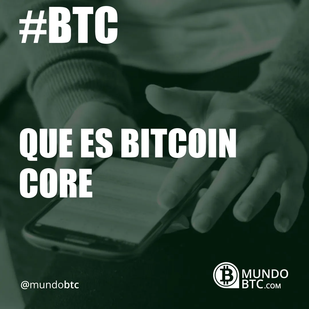 que es bitcoin core