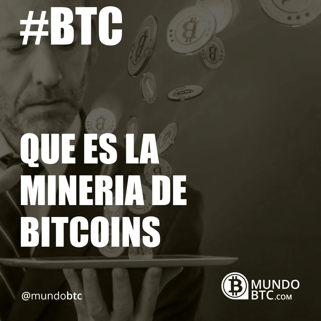 Que es la Mineria de Bitcoins