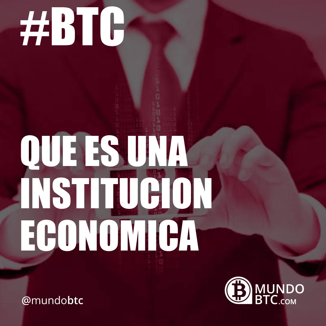 Que es Una Institucion Economica