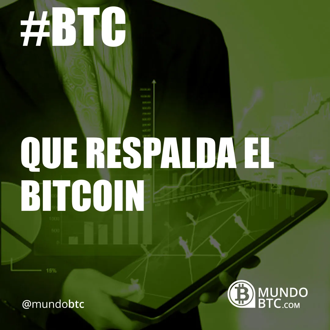 Que Respalda el Bitcoin