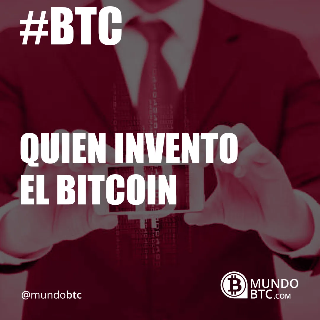 Quien Invento el Bitcoin