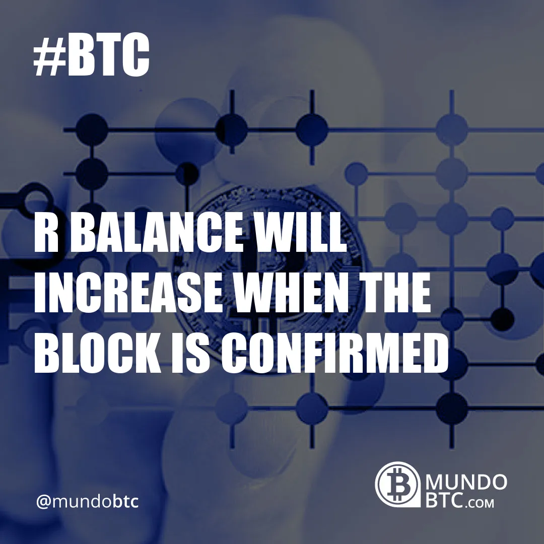 R Balance Will Increase When The Block Is Confirmed