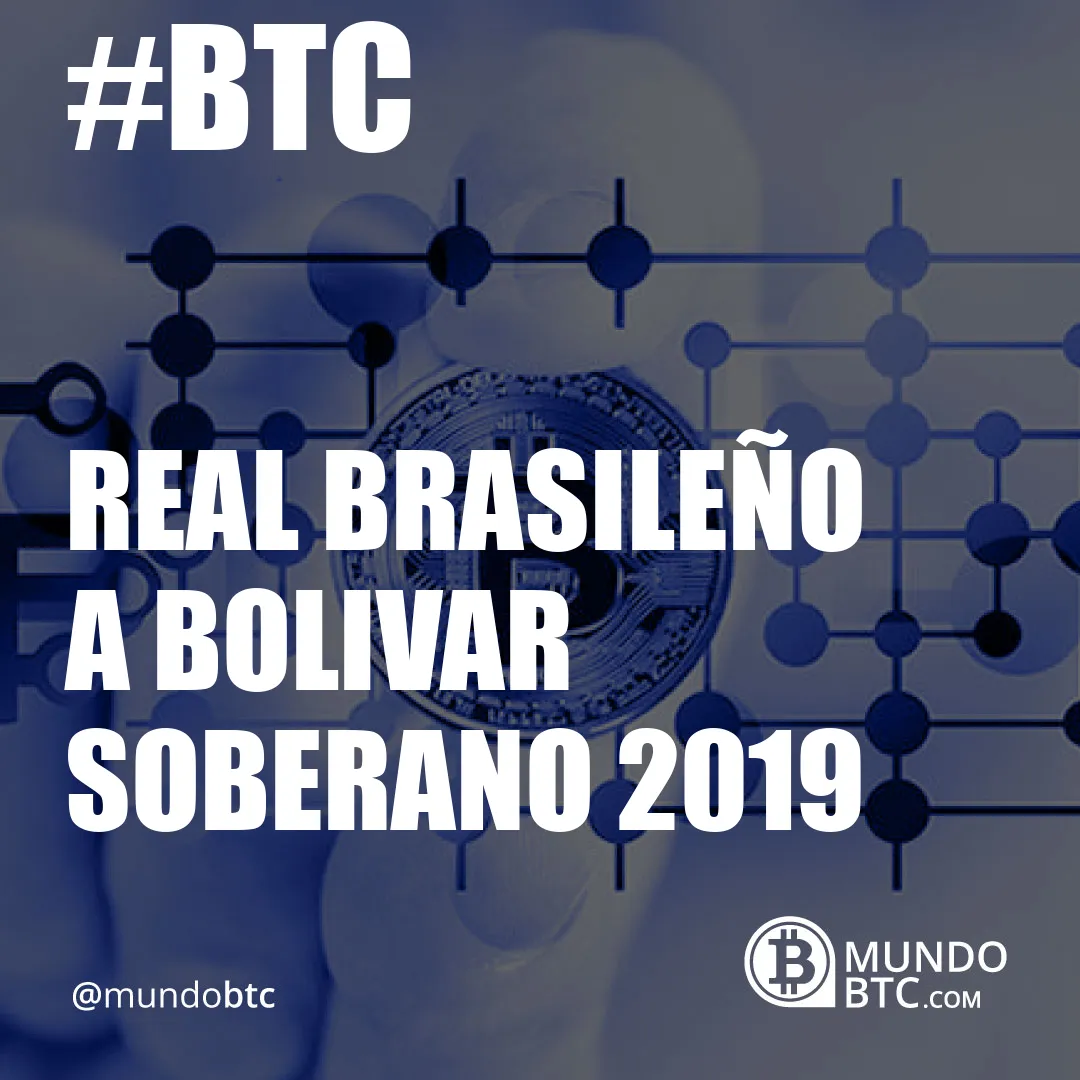 Real Brasileño a Bolivar Soberano 2019