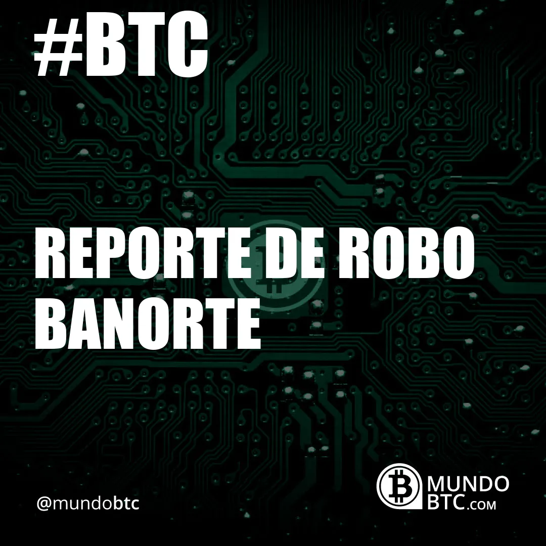 Reporte de Robo Banorte