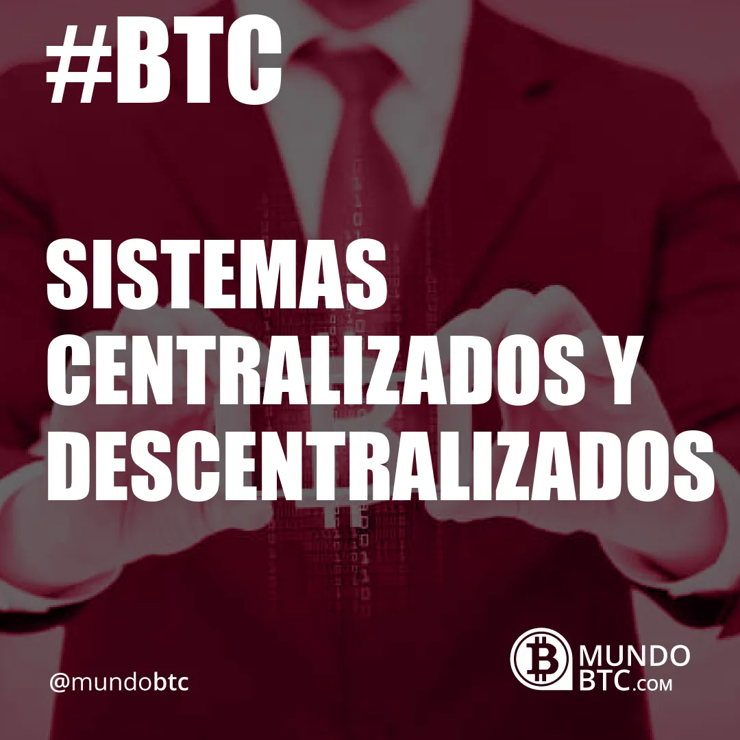 Sistemas Centralizados y Descentralizados