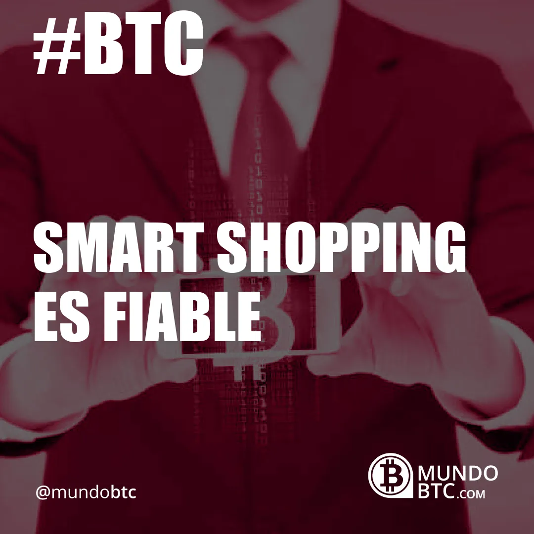 Smart Shopping es Fiable