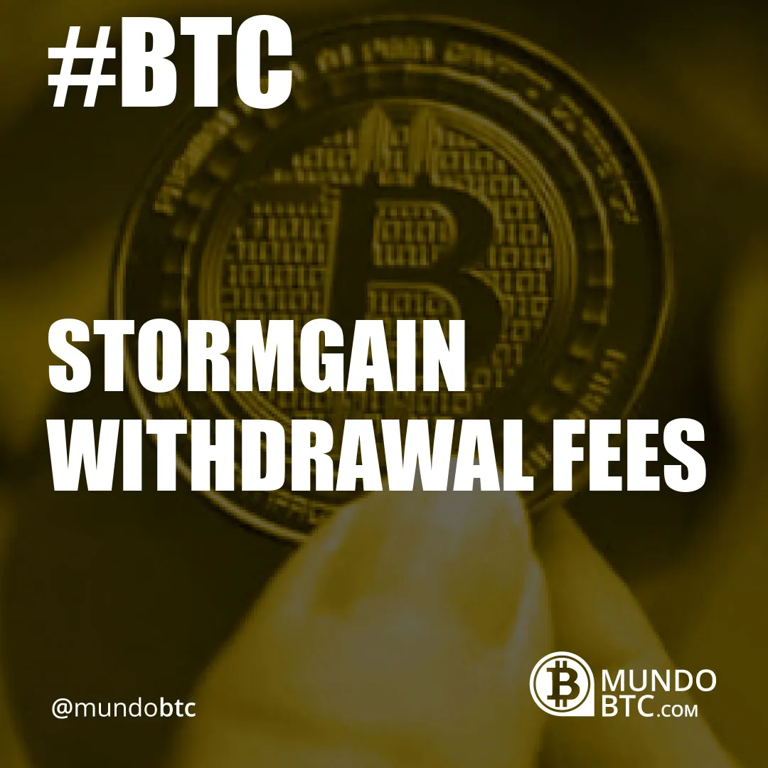 Stormgain Withdrawal Fees