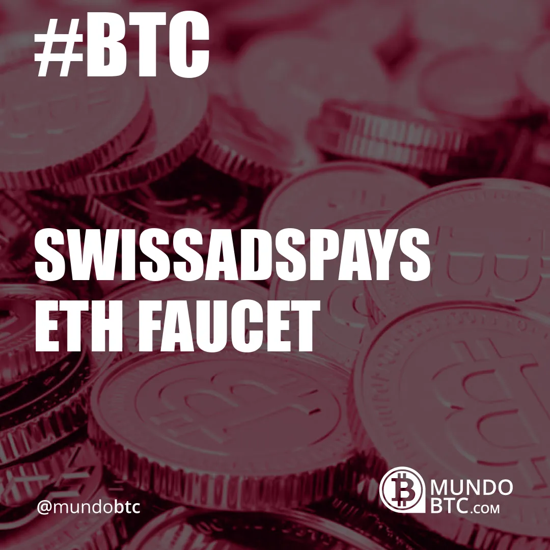 Swissadspays Eth Faucet