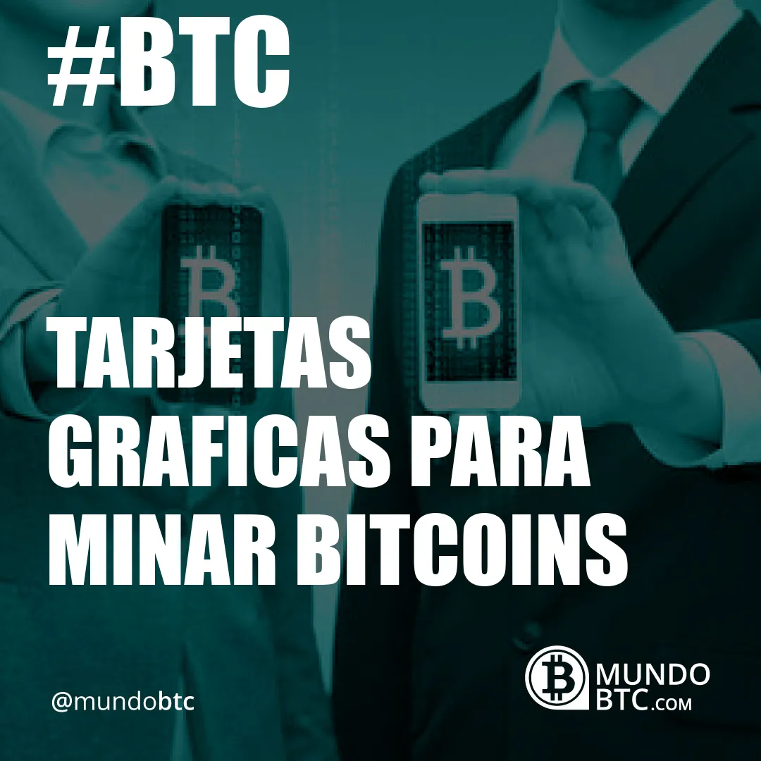 Tarjetas Graficas para Minar Bitcoins