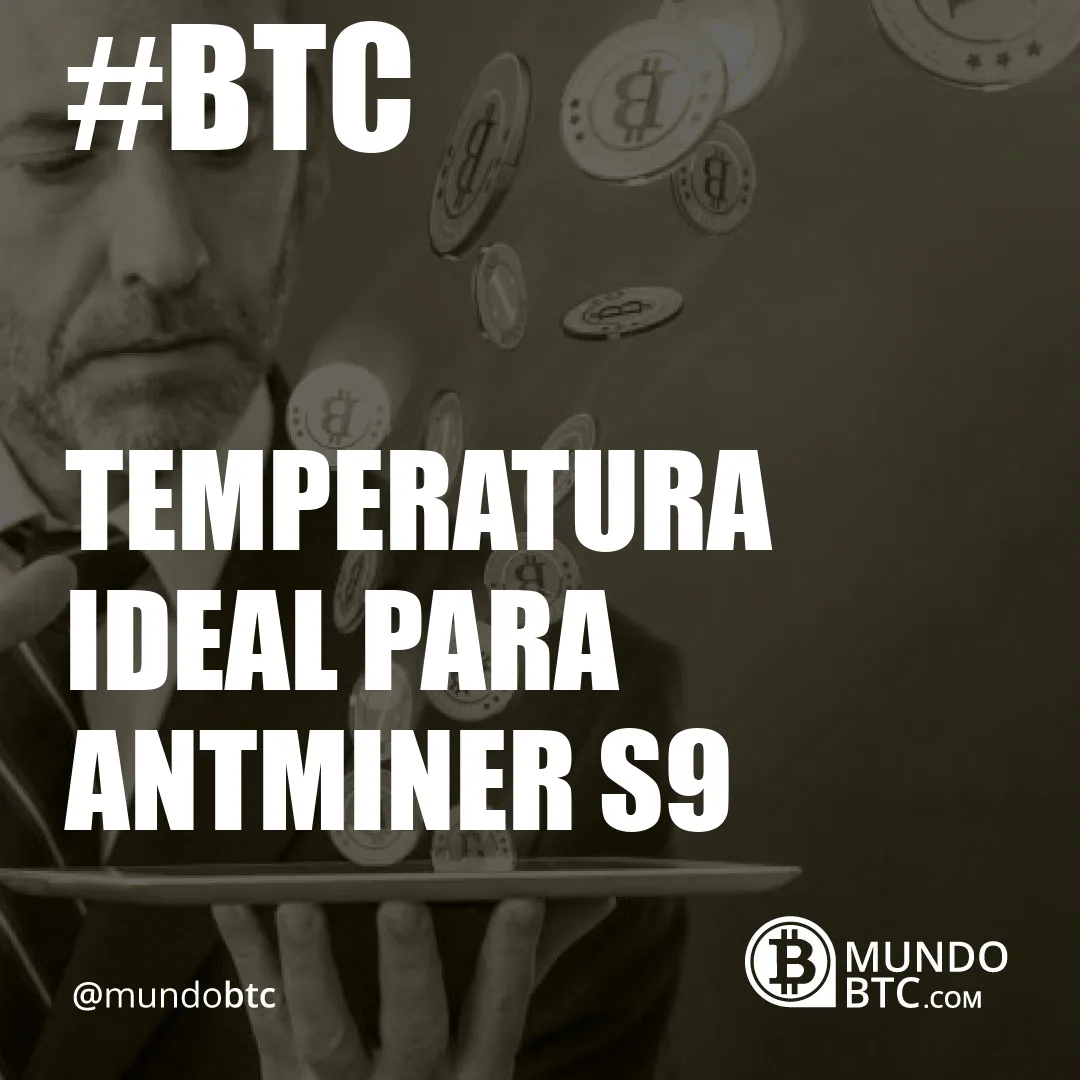 Temperatura Ideal para Antminer S9