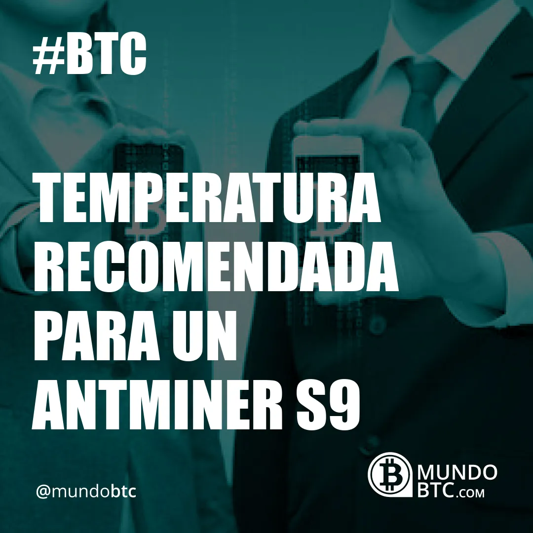 Temperatura Recomendada para un Antminer S9