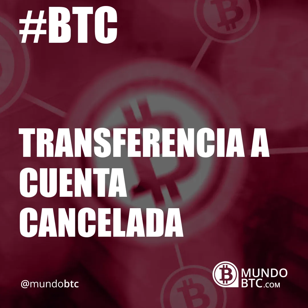 transferencia a cuenta cancelada