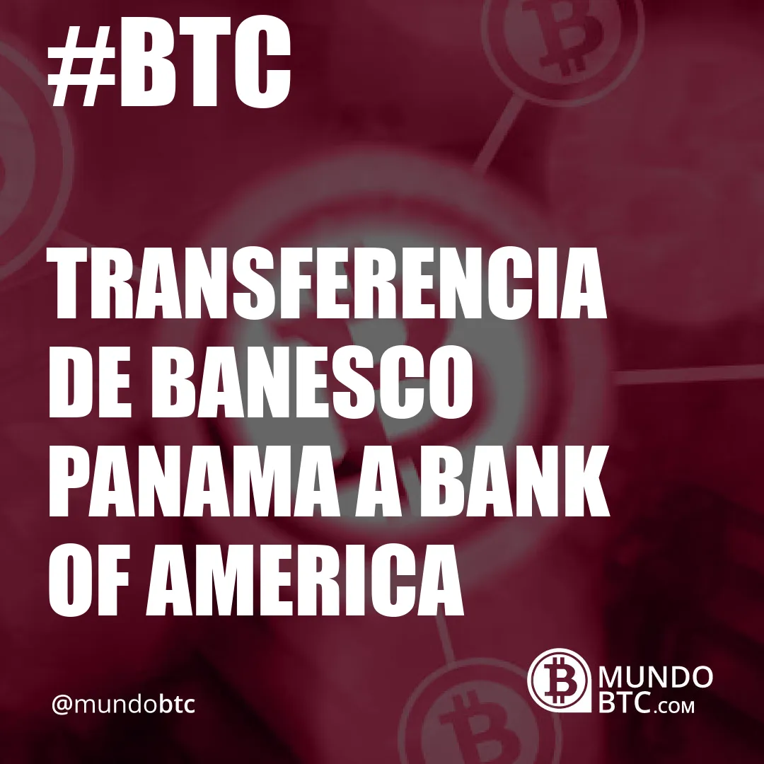 Transferencia de Banesco Panama a Bank Of America
