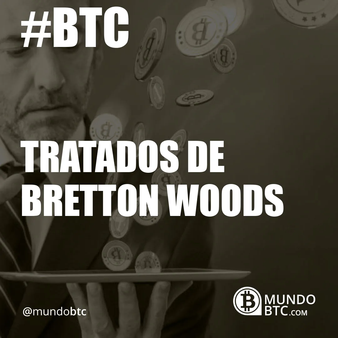 Tratados de Bretton Woods