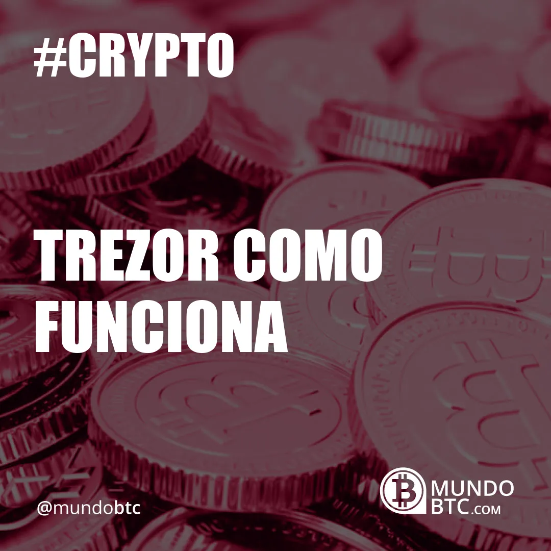 Trezor Como Funciona