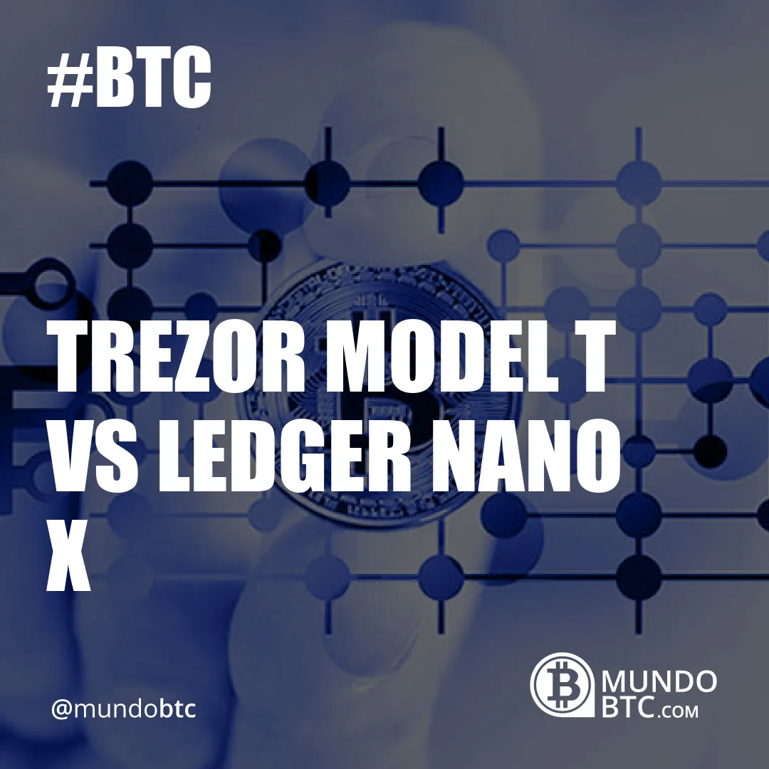 Trezor Model T vs Ledger Nano X