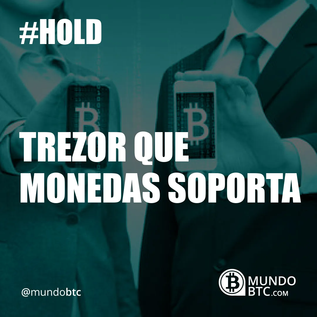 Trezor que Monedas Soporta