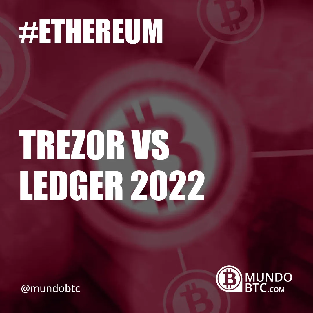 Trezor vs Ledger 2022