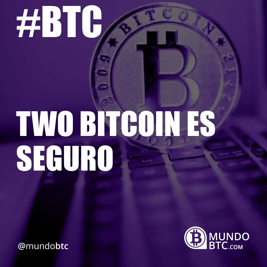 Two Bitcoin es Seguro