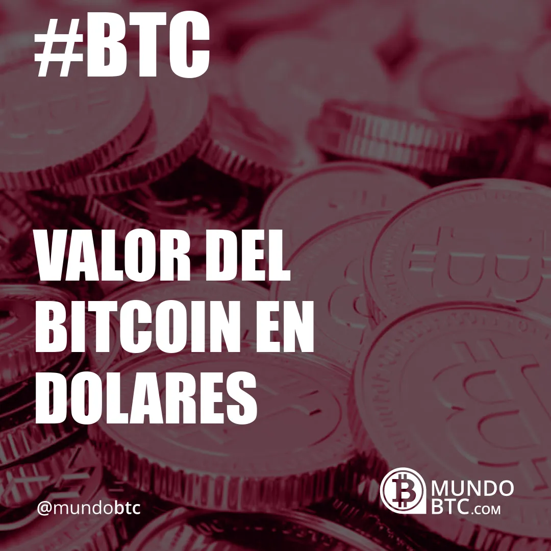 Valor del Bitcoin en Dolares