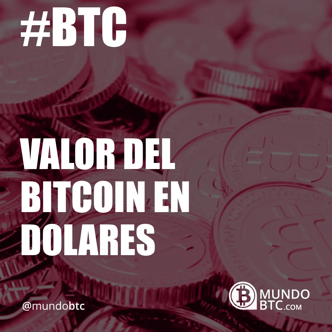 valor del bitcoin en dolares