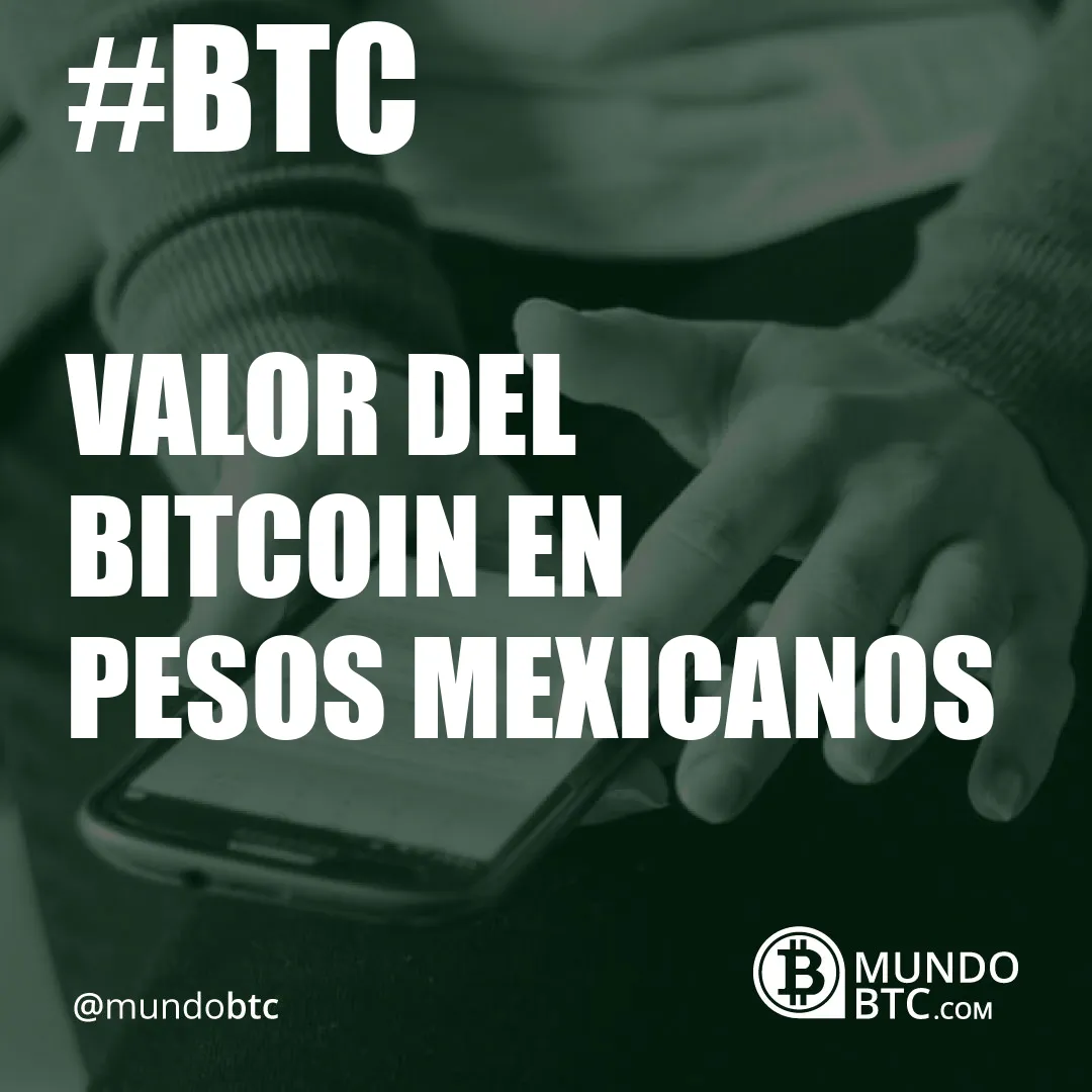 valor del bitcoin en pesos mexicanos