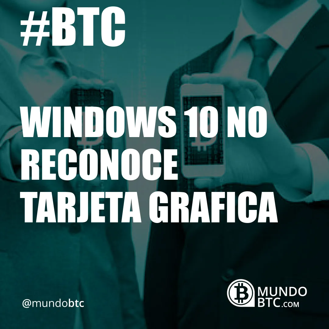 windows 10 no reconoce tarjeta grafica