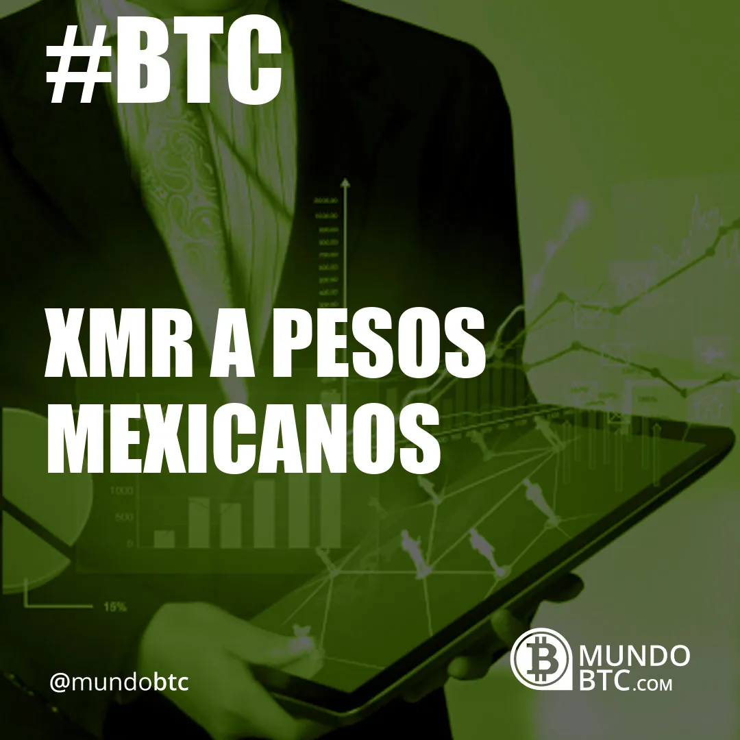 Xmr a Pesos Mexicanos