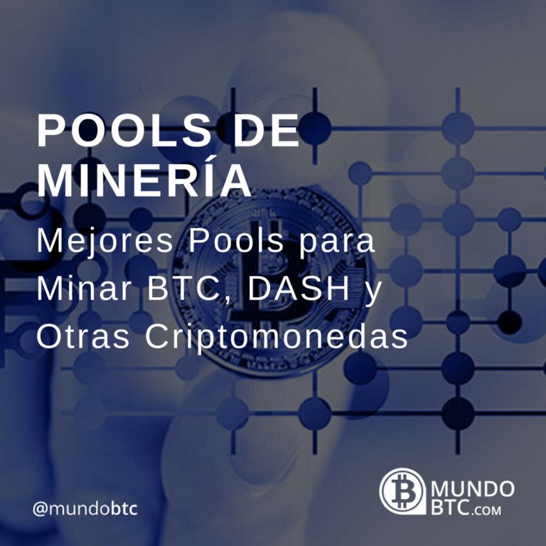 Mejores Pools para Minar Bitcoin, Dash y Otras Criptomonedas